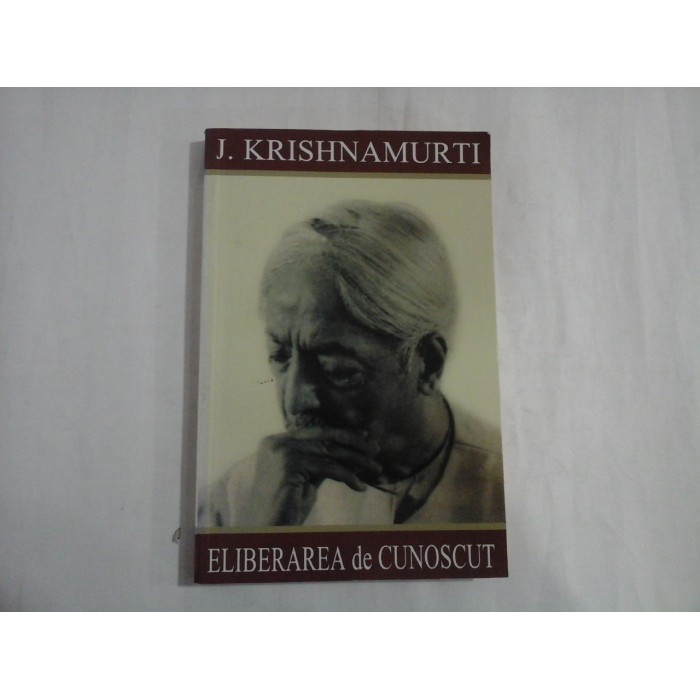  ELIBERAREA  de  CUNOSCUT - J. KRISHNAMURTI